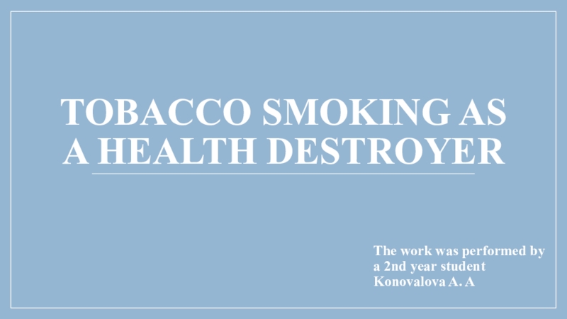 Tobacco Smoking as a health destroyer