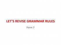 LET’S REVISE GRAMMAR RULES
