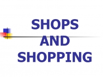 SHOPS AND SHOPPING