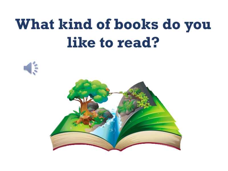Презентация What kind of books do you like to read?