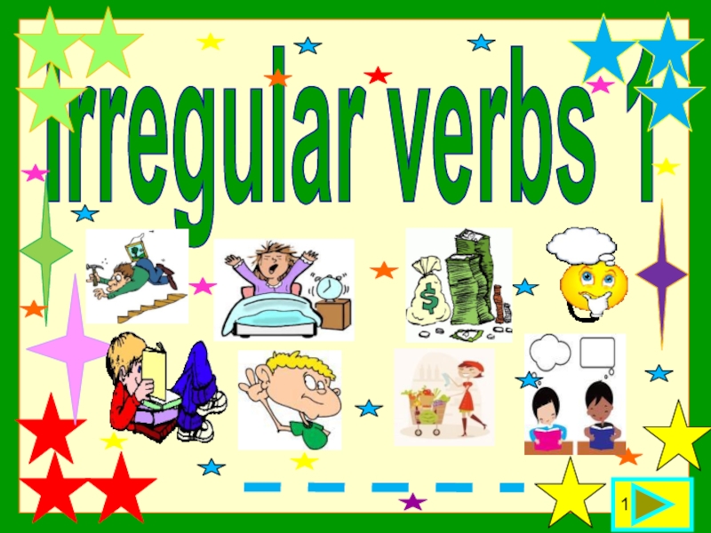 1
Irregular verbs 1