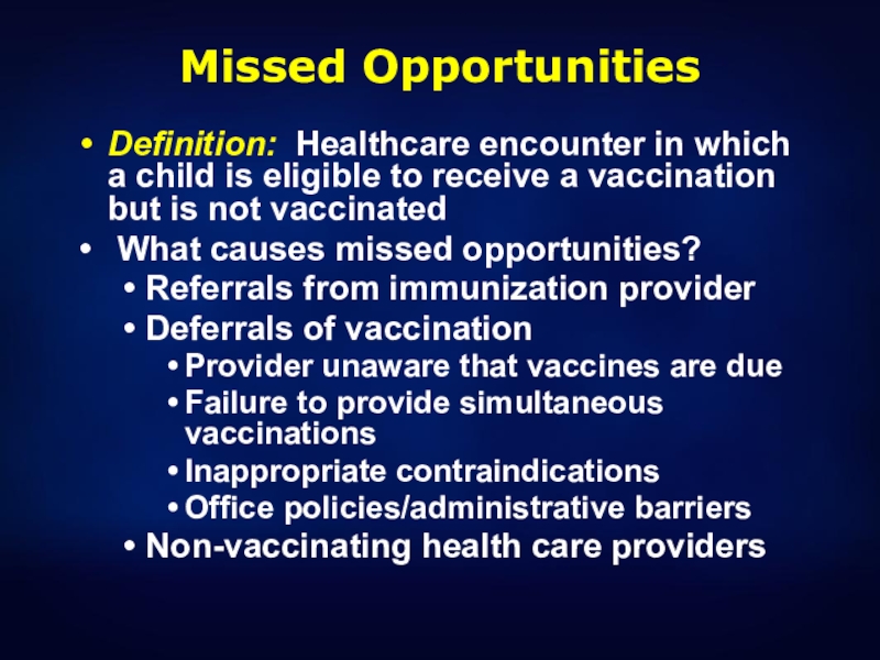 Missed OpportunitiesDefinition: Healthcare encounter in which a child is eligible to receive a vaccination but is not