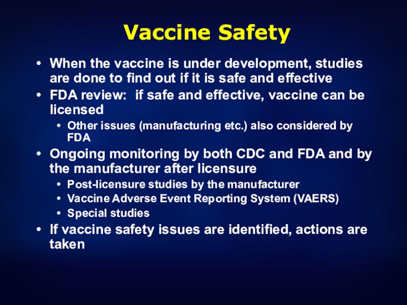 Vaccine Safety When the vaccine is under development, studies are done to find out if it is