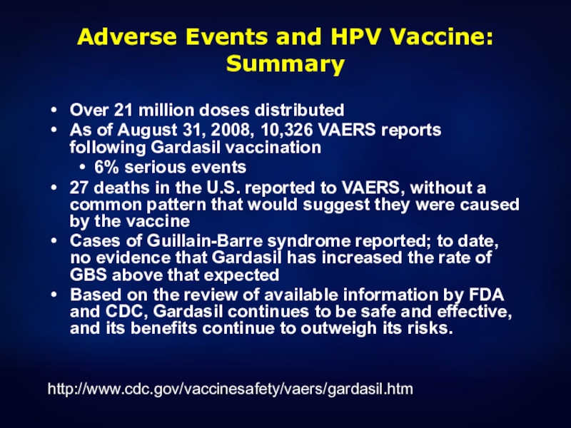 Adverse Events and HPV Vaccine: SummaryOver 21 million doses distributedAs of August 31, 2008, 10,326 VAERS reports