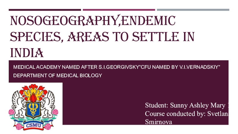 Презентация Nosogeography,endemic species, areas to settle in india