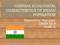 GENERAL ECOLOGICAL CHARACTERITICS OF INDIAN POPULATION