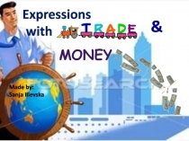 Expressions
with
Made by:
Sanja Ilievska
&
Money
