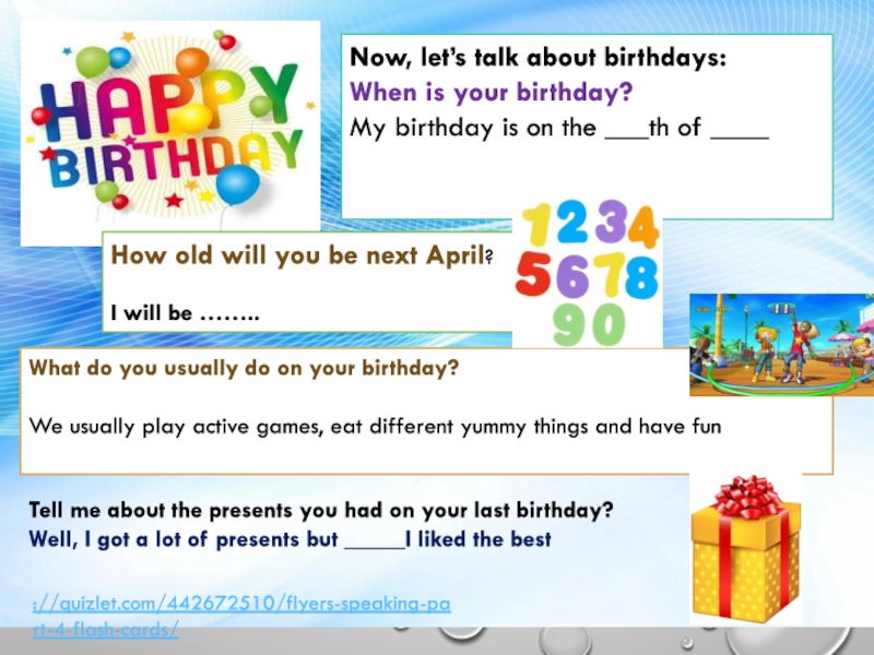 Now, let’s talk about birthdays: When is your birthday?
My birthday is on the