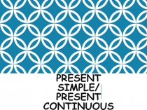 Present Simple / Present Continuous