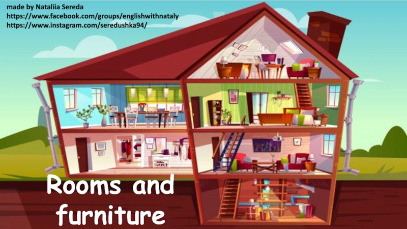 Rooms and
furniture
made by Nataliia Sereda
https://