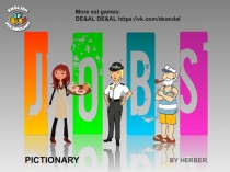 BY HERBER
PICTIONARY
More esl games:
DE&AL DE&AL https://vk.com/deandal