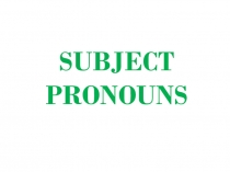 SUBJECT PRONOUNS
