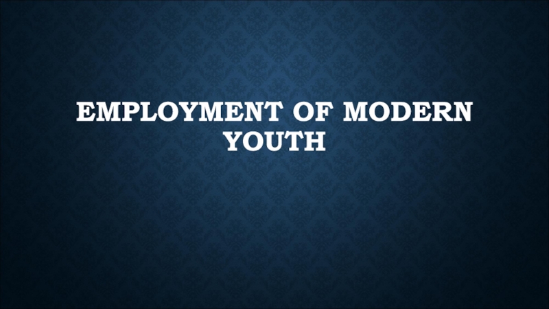 employment of modern youth