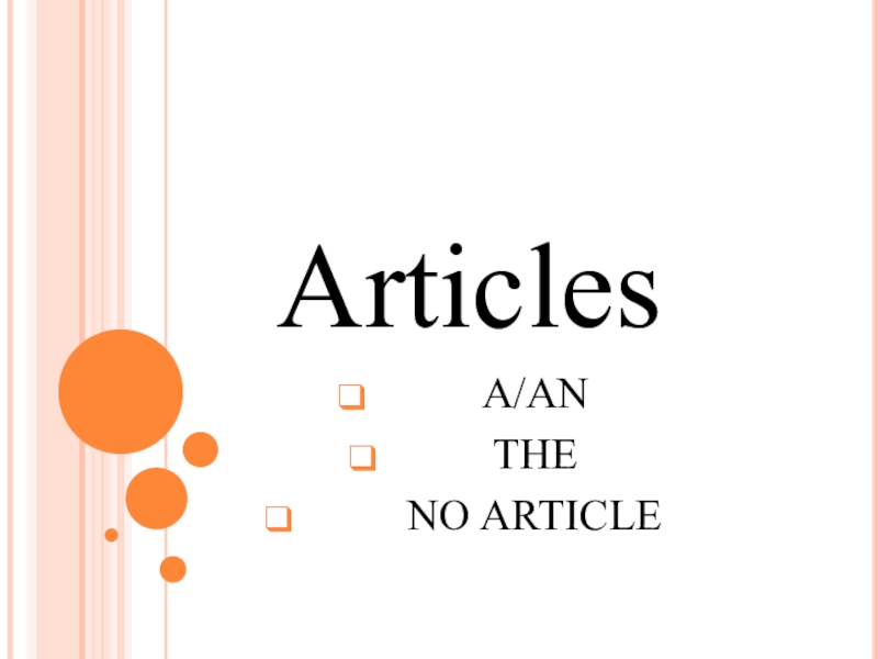 Articles
A/AN
THE
NO ARTICLE