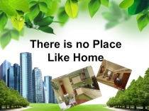 There is no Place Like Home