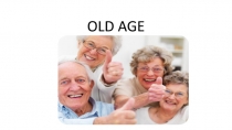 OLD AGE