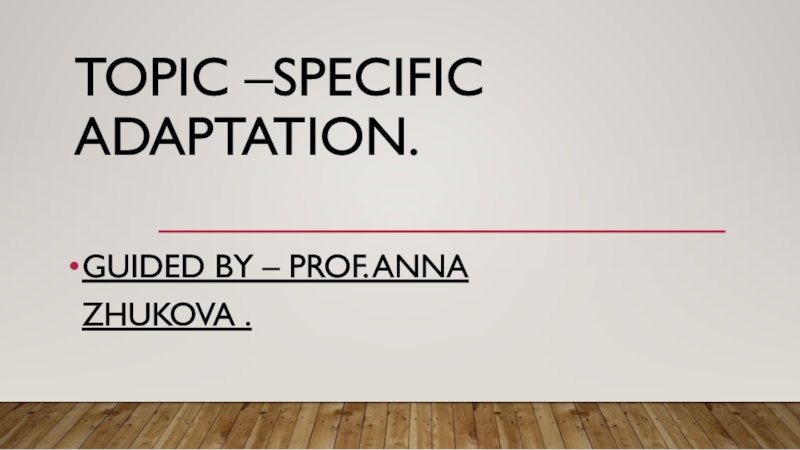 Презентация Topic –Specific adaptation