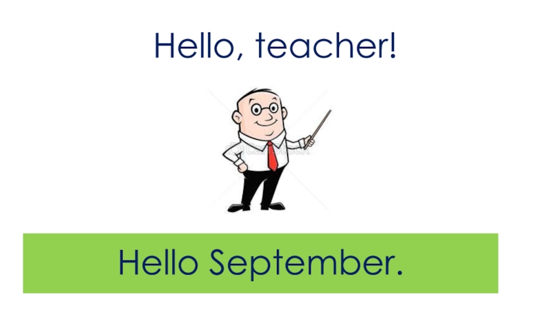 Hello, teacher!