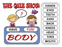 HAVE
FUN!
?
HANDS
EYES
TEETH
EARS
BACK
KNEES
HEAD
TOES
MOUTH
BODY