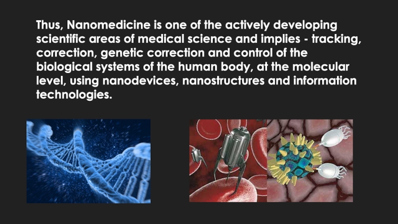 Thus, Nanomedicine is one of the actively developing scientific areas of medical science and implies - tracking,