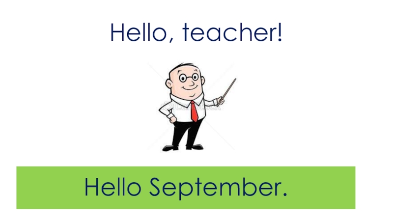 Hello, teacher!