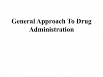 General Approach To Drug Administration