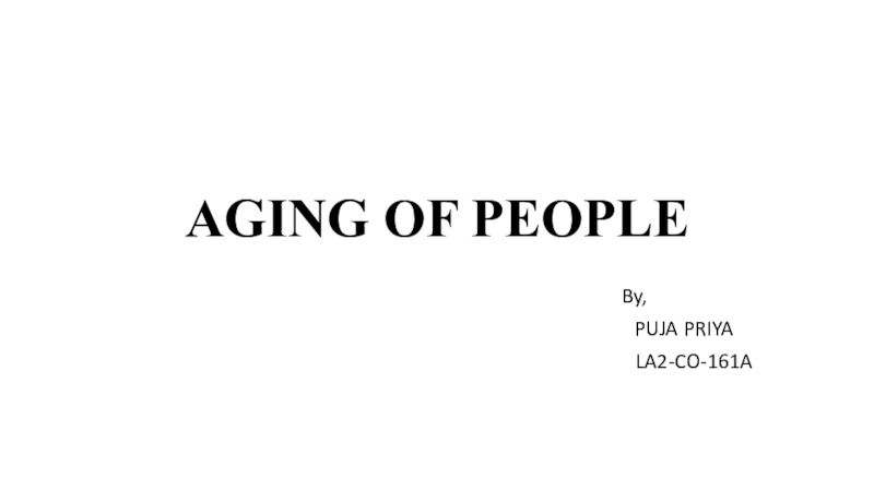 Презентация AGING OF PEOPLE