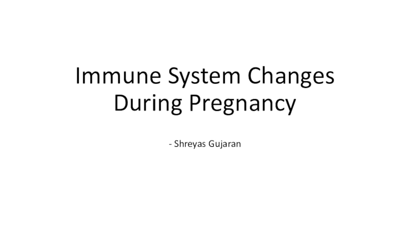 Презентация Immune System Changes During Pregnancy