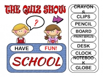 HAVE
FUN!
?
CRAYONS
CLIPS
PENCIL
BOARD
PAINTBRUSH
DESK
CLOCK
NOTEBOOK
GLOBE
SCHO