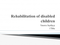 Rehabilitation of disabled children