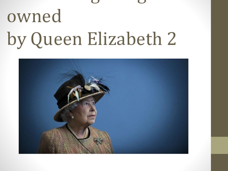 Презентация 10 amazing things owned by Queen Elizabeth 2