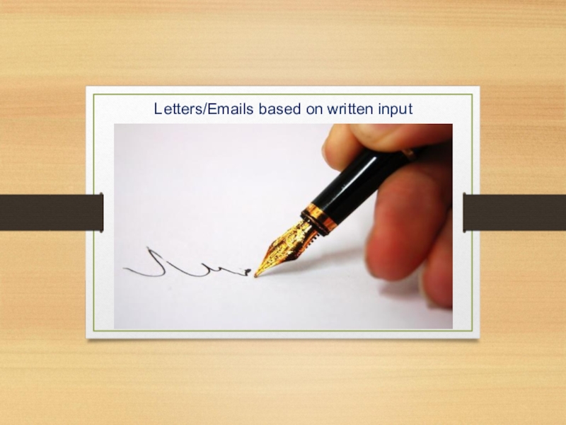 Презентация Letters/Emails based on written input