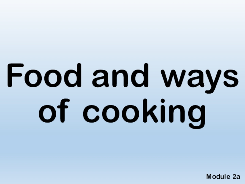 Food and ways of cooking