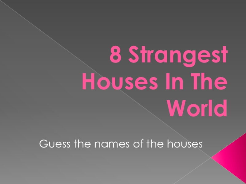 Презентация 8 Strangest Houses In The World