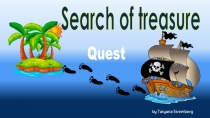 Search of treasure
Quest
by Tatyana Stremberg