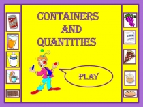 CONTAINERS
AND
QUANTITIES
PLAY