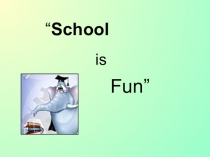 School
is
Fun”