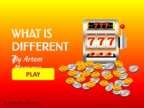 WHAT IS DIFFERENT?
By Artem Morozov
PLAY
© Artem Morozov, 2020