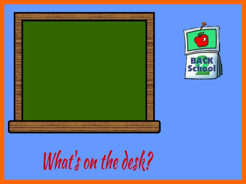 Презентация What's on the desk?
pencil
pen
notebook
book
schoolbag
pencil case
Is it a