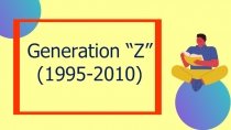 Generation “Z” (1995-2010)