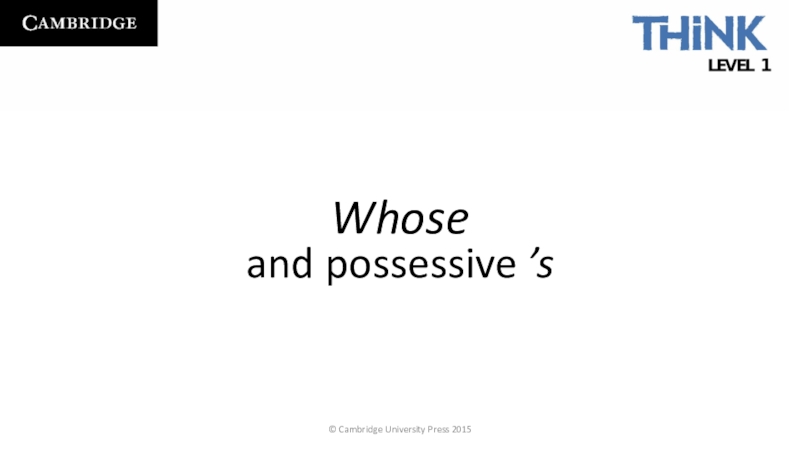 Cambridge University Press 2015
and possessive ’s
Whose