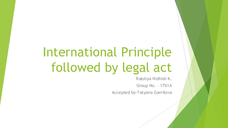 Презентация International Principle followed by legal act