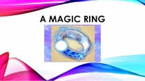 A MAGIC RING