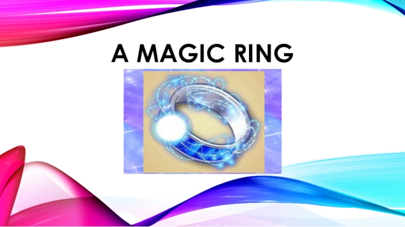 A MAGIC RING