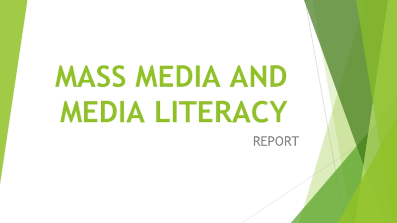 Презентация M ASS MEDIA AND MEDIA LITERACY