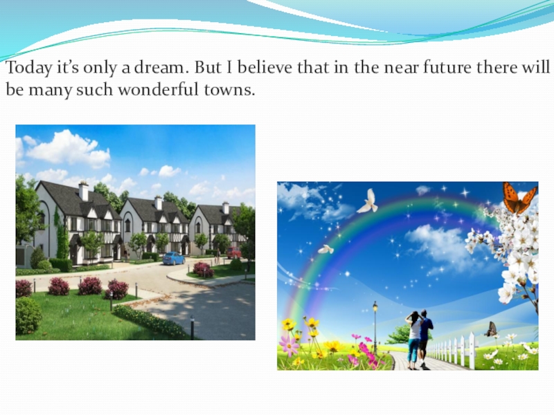 Its your today. Город моей мечты презентация. My Dream Town проект по английскому. The Town of my Dream. Проект город моей мечты 5 класс на английском с переводом.