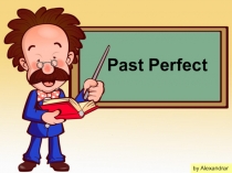 Past Perfect