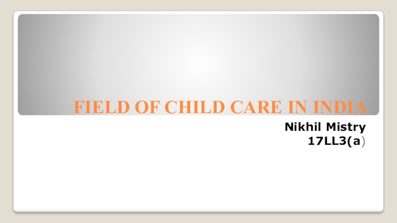 FIELD OF CHILD CARE IN INDIA