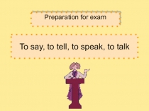 To say, to tell, to speak, to talk