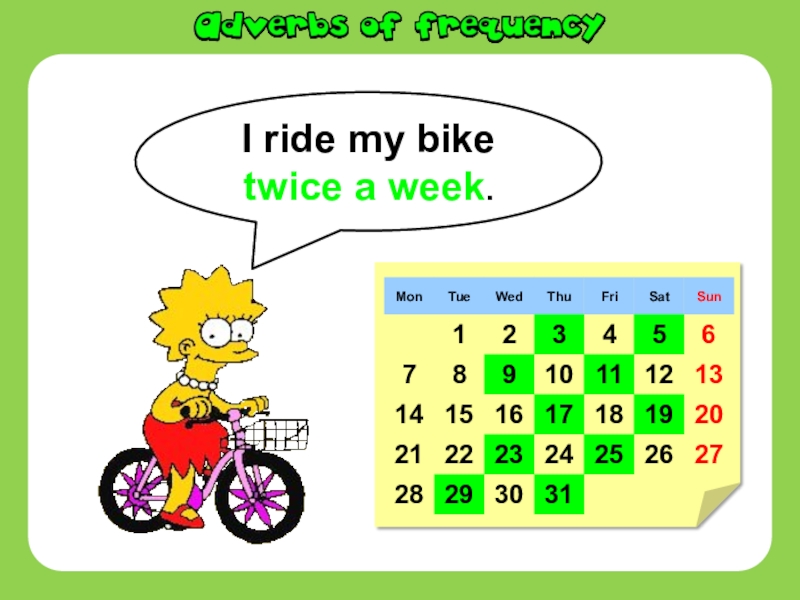 I ride my bike twice a week.